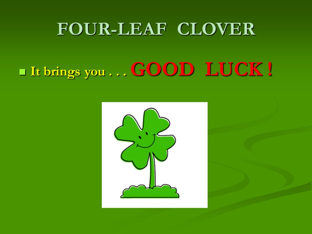 FOUR-LEAF CLOVER It brings you . . . GOOD LUCK !